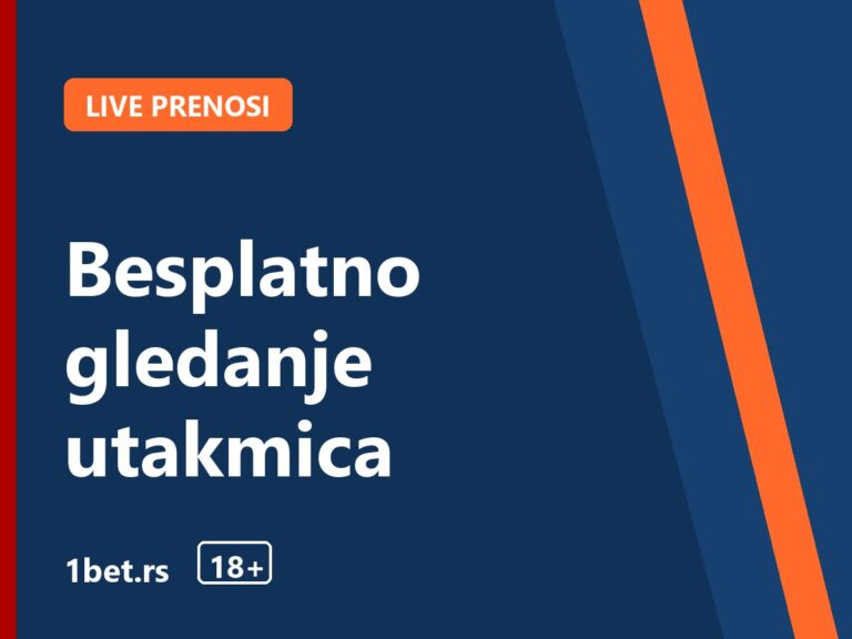 Besplatno gledanje utakmica – 1bet.rs