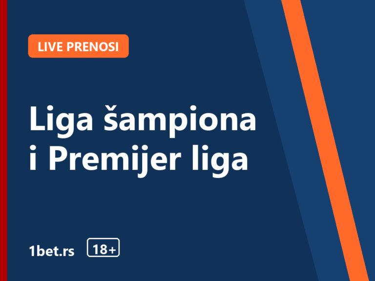 Liga šampiona i Premijer liga – 1bet.rs