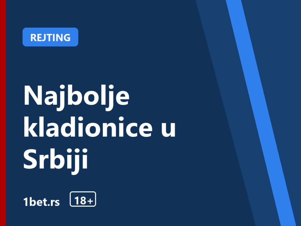 Najbolje kladionice u Srbiji – 1bet.rs